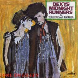 Dexy's Midnight Runners : Come on Eileen